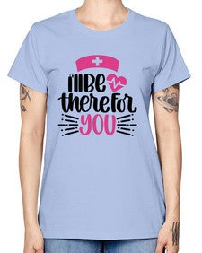 Ill Be There For You Style Style 952# - nurse -  Missy T-Shirt