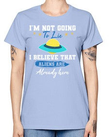 Im not going to lie i believe aliens are here 27# - ufo -  Missy T-Shirt