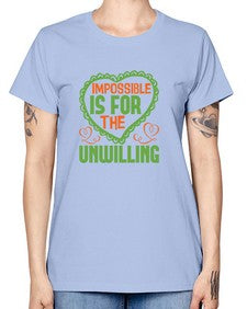 Impossible is for the unwilling Style 242# - cleaner -  Missy T-Shirt