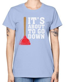 Its About To Go Down Plumber1005# - plumber -  Missy T-Shirt