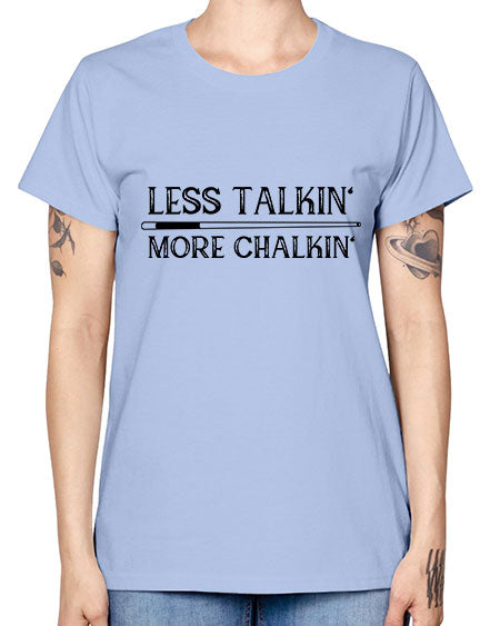 Less talkin More chalkin 950# - billards -  Missy T-Shirt