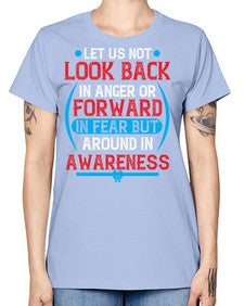 Let us not look back in anger or forward in fear but around in awareness Style 36# - Self awareness -  Missy T-Shirt
