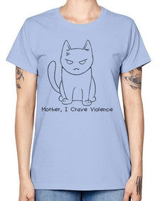 Mother I Crave Violence - cats -  Missy T-Shirt