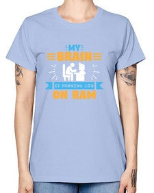My Brain is running low on ram 24# - computer -  Missy T-Shirt