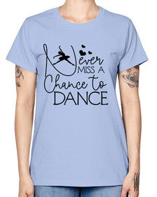Never miss a chance to dance 167# - ballet -  Missy T-Shirt