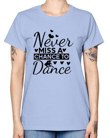 Never miss a chance to dance 170# - ballet -  Missy T-Shirt