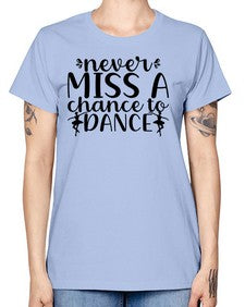 Never miss a chance to dance 171# - ballet -  Missy T-Shirt