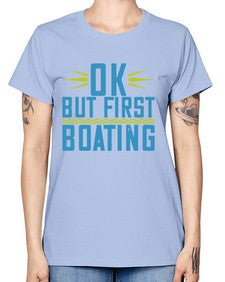 OK but first Boating 32# - boats -  Missy T-Shirt