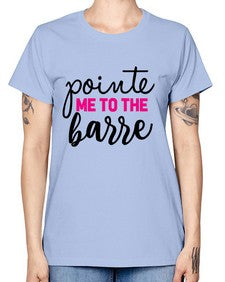Pointe me to the barre 173# - ballet -  Missy T-Shirt