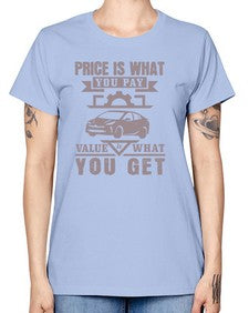 Price is what you pay Value is what you get 60# - car -  Missy T-Shirt