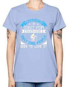Programming isnt for everyone 17# - computer -  Missy T-Shirt