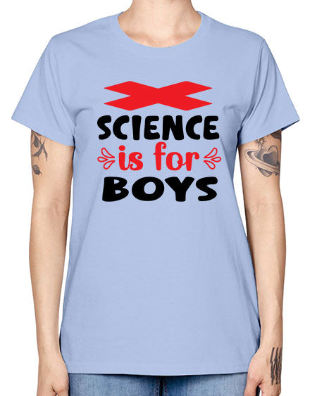 Science is for Boys 105# - general science -  Missy T-Shirt