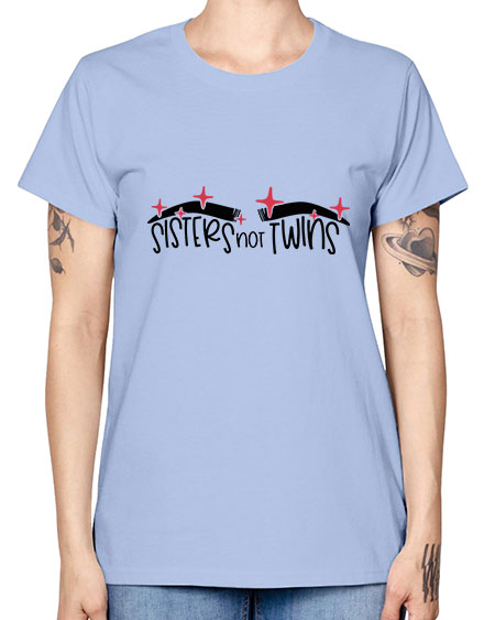 Sisters Not Twins Style 22# - beauty - fashion -  Missy T-Shirt