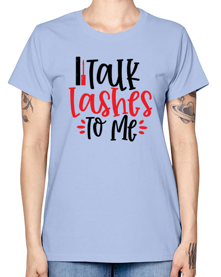 Talk Lashes To Me Style 219# - beauty - fashion -  Missy T-Shirt
