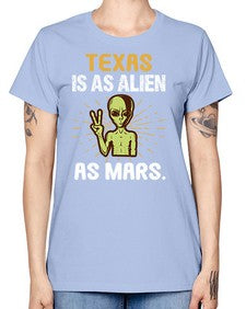 Texas is as alien as mars 39# - ufo -  Missy T-Shirt