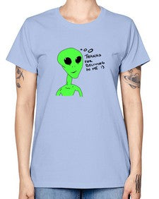 Thanks for beliving in me alien 5# - ufo -  Missy T-Shirt