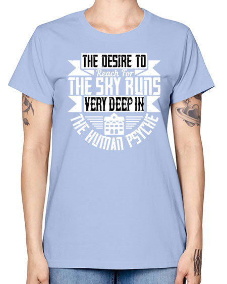 The desire to reach for the sky runs very deep in the human psyche Style 418# - architect -  Missy T-Shirt