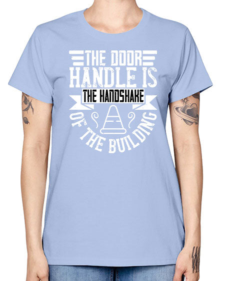 The door handle is the handshake of the building Style 420# - architect -  Missy T-Shirt