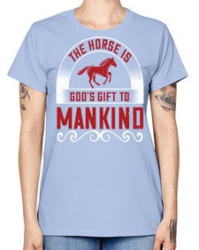 The horse is Gods gift to mankind Style 20# - horse -  Missy T-Shirt