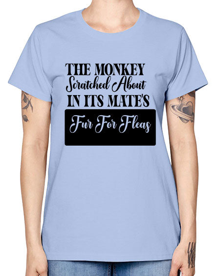 The monkey scratched about in  - monkey -  Missy T-Shirt