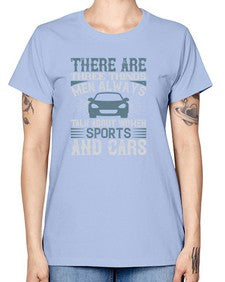 There are three things men always talk about  women sports and cars 80# - car -  Missy T-Shirt