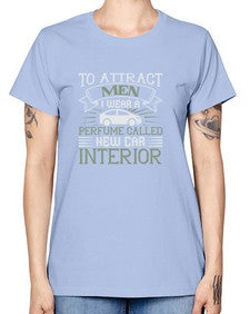 To attract men I wear a perfume called New Car Interior 84# - car -  Missy T-Shirt