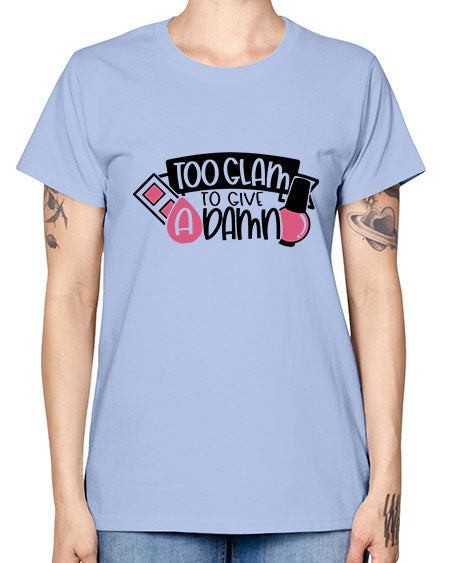 Too Glam To Give A Damn Style 10# - beauty - fashion -  Missy T-Shirt