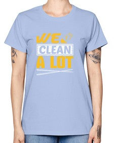 We clean a lot Style 465# - cleaner -  Missy T-Shirt