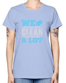 We clean a lot Style 466# - cleaner -  Missy T-Shirt
