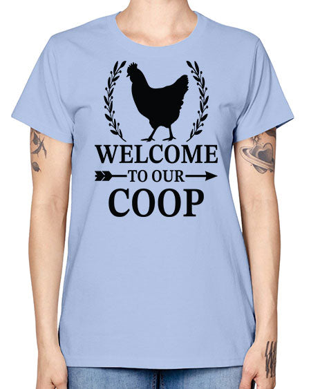 Welcome To Our Coop - chicken -  Missy T-Shirt
