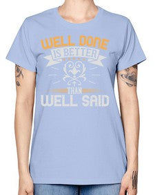 Well done is better than well said Style 5# - motivation -  Missy T-Shirt