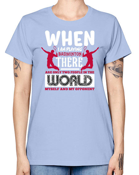 When i am playing badminton 85# - badminton -  Missy T-Shirt