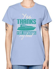 Yes thanks for bringing my boat 46# - boats -  Missy T-Shirt