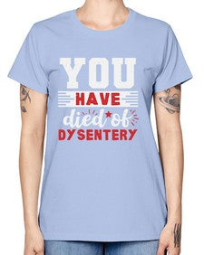 You have died of dysentery 58# - video games -  Missy T-Shirt