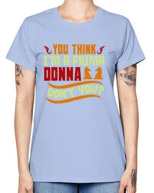 You think Im a prima donna dont you 173# - chess -  Missy T-Shirt