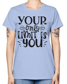 Your Only Limit Is You Style 53# - motivation -  Missy T-Shirt