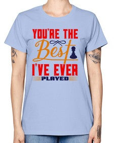 Youre the best Ive ever played 174# - chess -  Missy T-Shirt