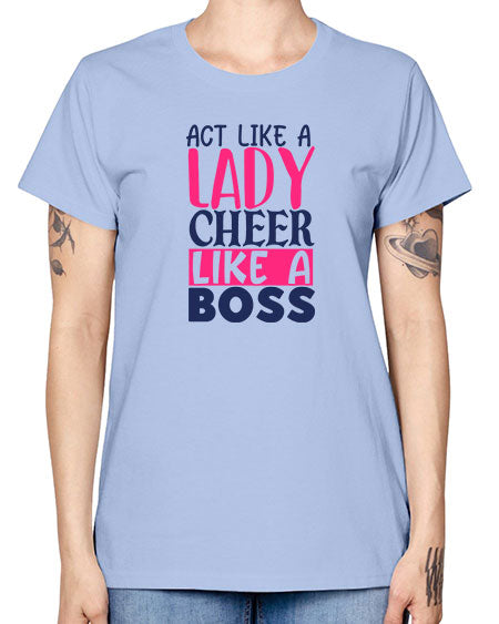 act like a lady cheer like a boss 1747# - cheer -  Missy T-Shirt