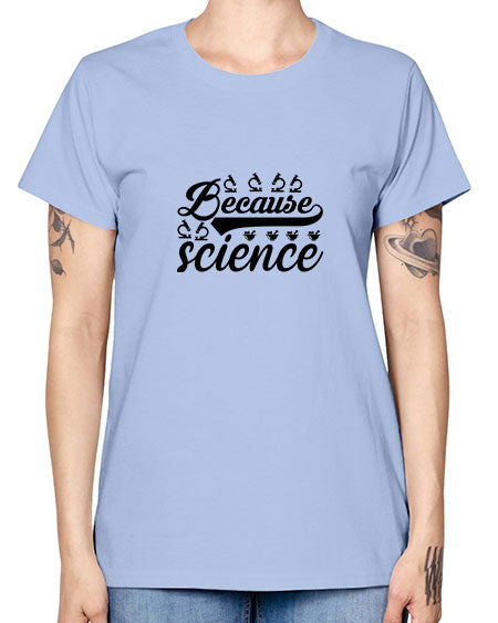 because science 279# - general science -  Missy T-Shirt