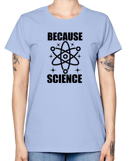 because science 284# - general science -  Missy T-Shirt