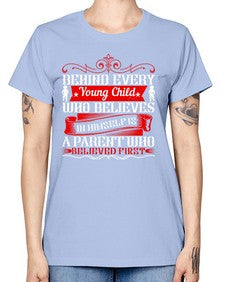 behind every young child who believes in himself is a parent who believed first 65# - parents day -  Missy T-Shirt