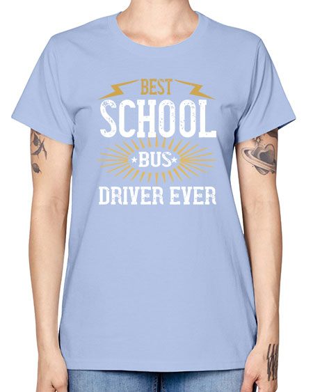 best school bus driver ever Style 615# - Bus Driver -  Missy T-Shirt