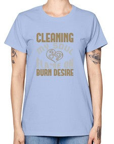 cleaning my sould flame on burn desire Style 92# - cleaner -  Missy T-Shirt