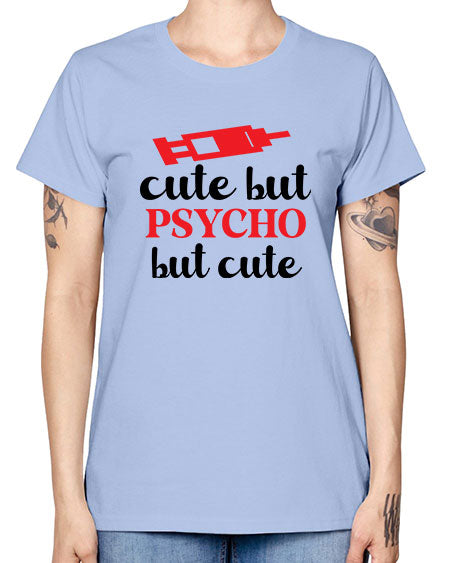 cute but psycho but cute 275# - general science -  Missy T-Shirt