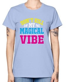 dont kill my magical vibe 95# - unicorn -  Missy T-Shirt