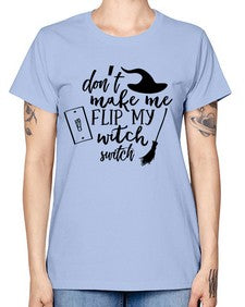 dont make me flip my witch switch 44# - witch -  Missy T-Shirt
