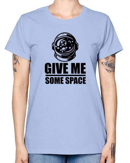 give me some space 34# - space -  Missy T-Shirt