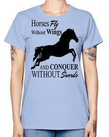 horses fly without wings and conquer without swords - horse -  Missy T-Shirt