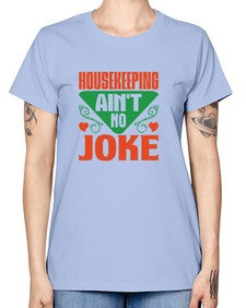 housekeeping aint no joke Style 178# - cleaner -  Missy T-Shirt