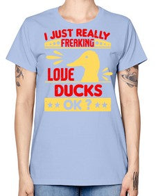 i just really freaking love ducks ok Style 44# - ducks -  Missy T-Shirt